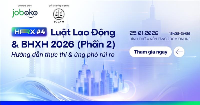 WEBINAR HRX#04 - PHẦN 2: Cập Nhật Luật Lao Động & BHXH 2026 - Hướng Dẫn Thực Thi & Ứng Phó Rủi Ro