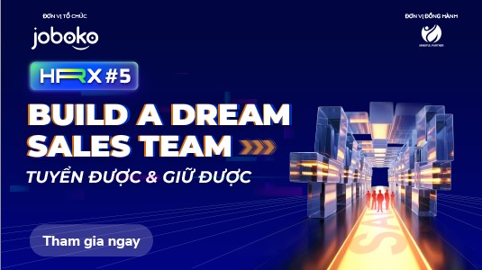 WEBINAR HRX #05: Build A Dream Sales Team - Tuyển Được & Giữ Được